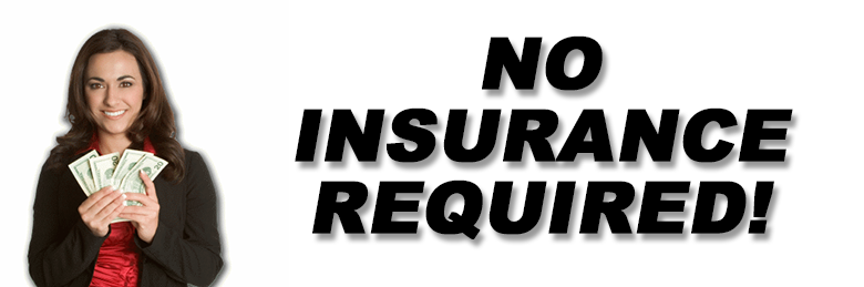 NO INSURANCE REQUIRED